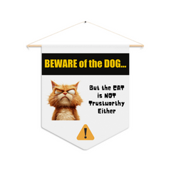 BEWARE of the DOG, But the CAT is NOT trustworthy either! Custom Funny Cat Pennant