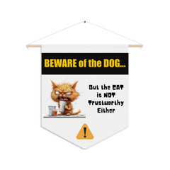 BEWARE of the DOG, But the CAT is NOT trustworthy either! Custom Funny Cat Pennant