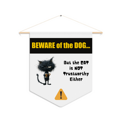 BEWARE of the DOG, But the CAT is NOT trustworthy either! Custom Funny Cat Pennant